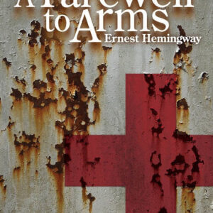 A Farewell To Arms | Ernest Hemingway