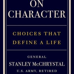 On Character: Choices That Define a Life
