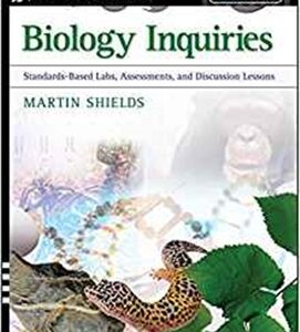 Biology Inquiries: Standards-Based Labs, assessments, and Discussion Lessons