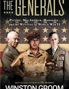 Generals, the:Patton, Macarthur, Marshall, and the Winning Of World War Ii