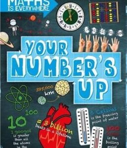 Maths Is Everywhere: Your Number's Up : Digits, Number Lines, Negative and Positive Numbers