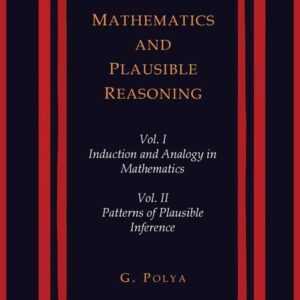 Mathematics and Plausible Reasoning (2 Volumes In 1)