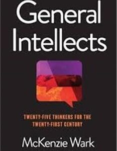 General Intellects: Twenty Five Thinkers For the 21st Century