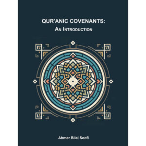 Qur’anic Covenants: An Introduction – Ahmer Bilal Soofi