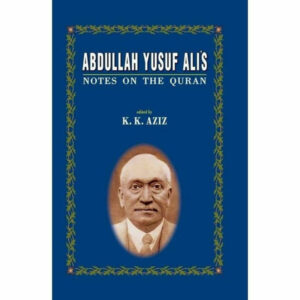 Abdullah Yusuf Ali’s Notes On The Quran